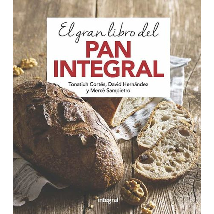 El Gran Libro Del Pan Integral 1