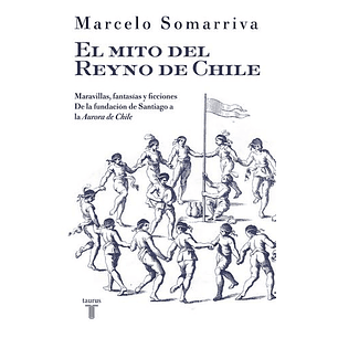 El Mito Del Reyno De Chile