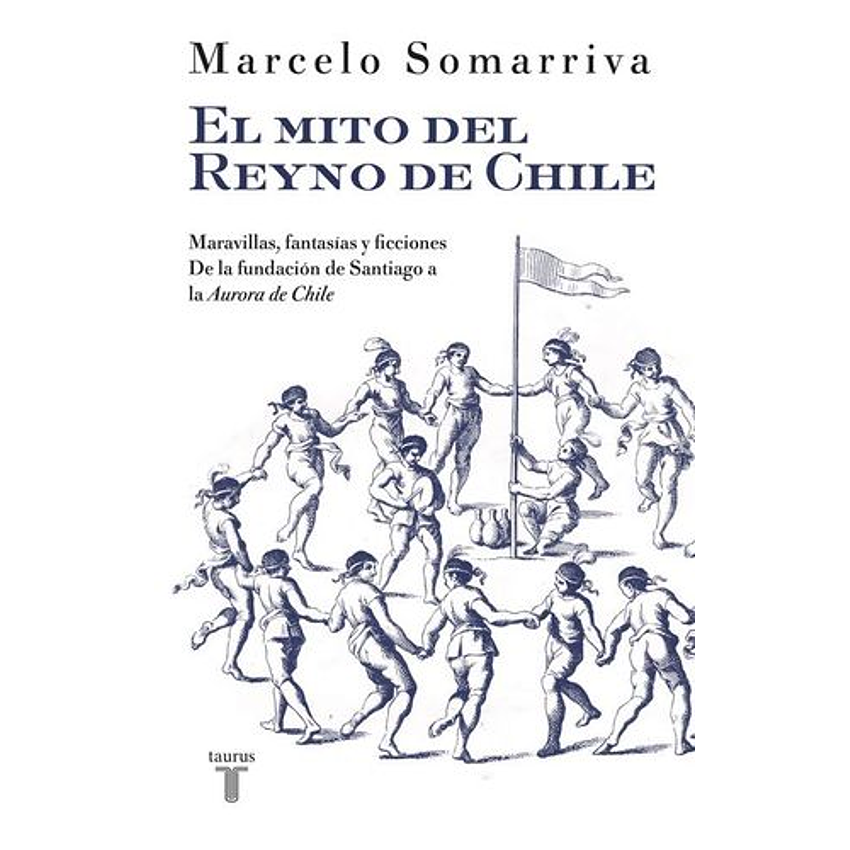 El Mito Del Reyno De Chile 1