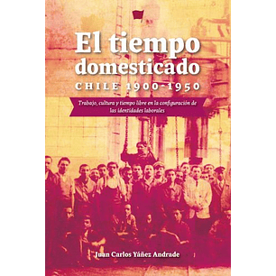 El Tiempo Domesticado Chile 1900 1950
