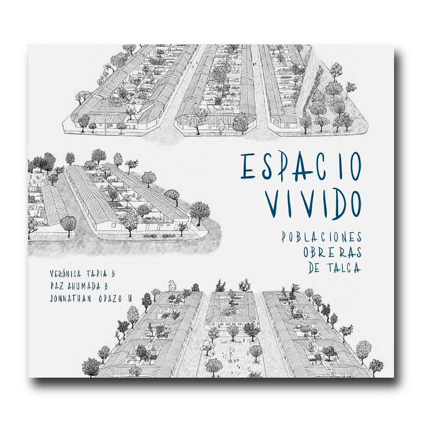 Espacio Vivido. Poblaciones Obreras De Talca 1