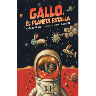 Gallo El Planeta Estalla
