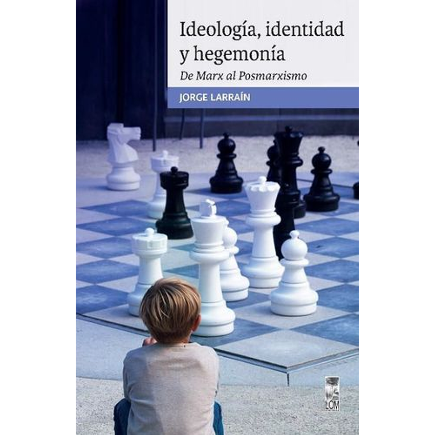 Ideologia Identidad Y Hegemonia De Marx Al Posmarximo 1