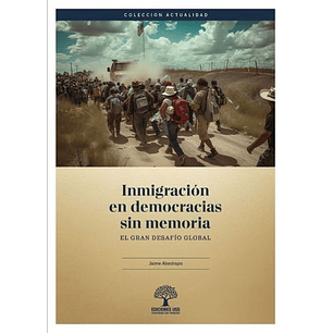 Inmigracion En Democracias Sin Memoria