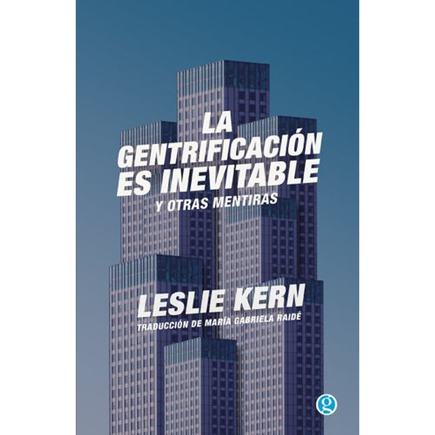La Gentrificacion Es Inevitable Y Otras Mentiras 1