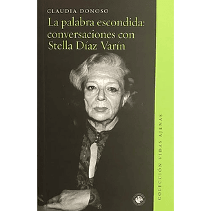 La Palabra Escondida Conversaciones Con Stella Diaz Varin