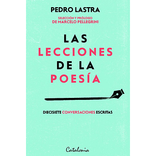 Las Lecciones De La Poesia. Diecisiete Conversaciones Escritas