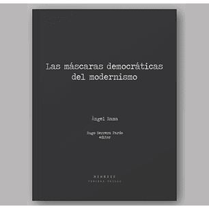 Las Mascaras Democraticas Del Modernismo