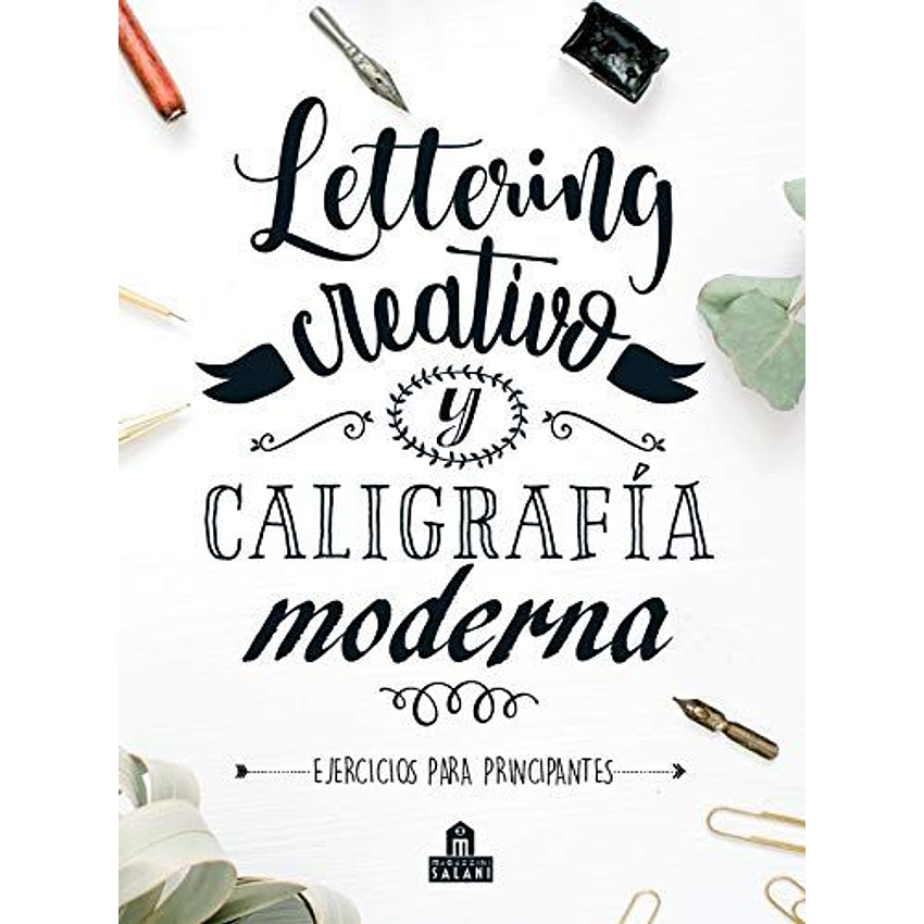 Lettering Creativo Y Caligrafia Moderna. Ejercicios Para Principiantes 1