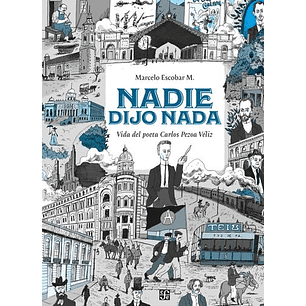 Nadie Dijo Nada. Vida Del Poeta Carlos Pezoa Veliz