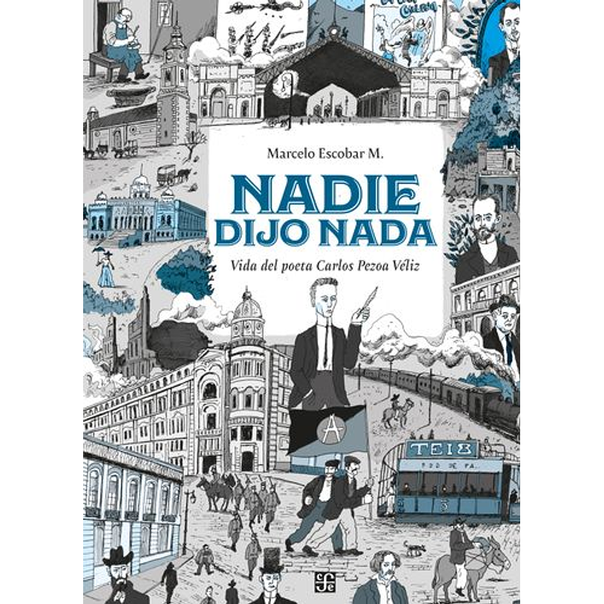 Nadie Dijo Nada. Vida Del Poeta Carlos Pezoa Veliz 1
