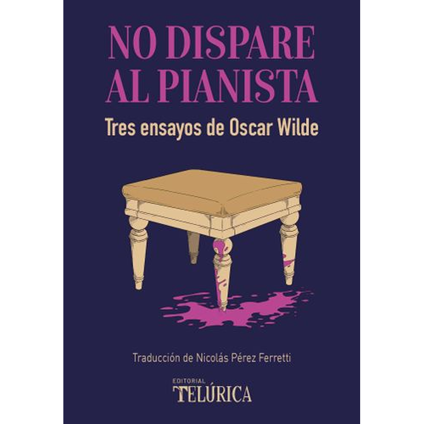 No Dispare Al Pianista Tres Ensayos De Oscar Wilde 1