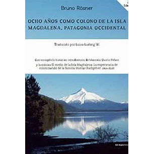 Ocho Anos Como Colono En La Isla Magdalena