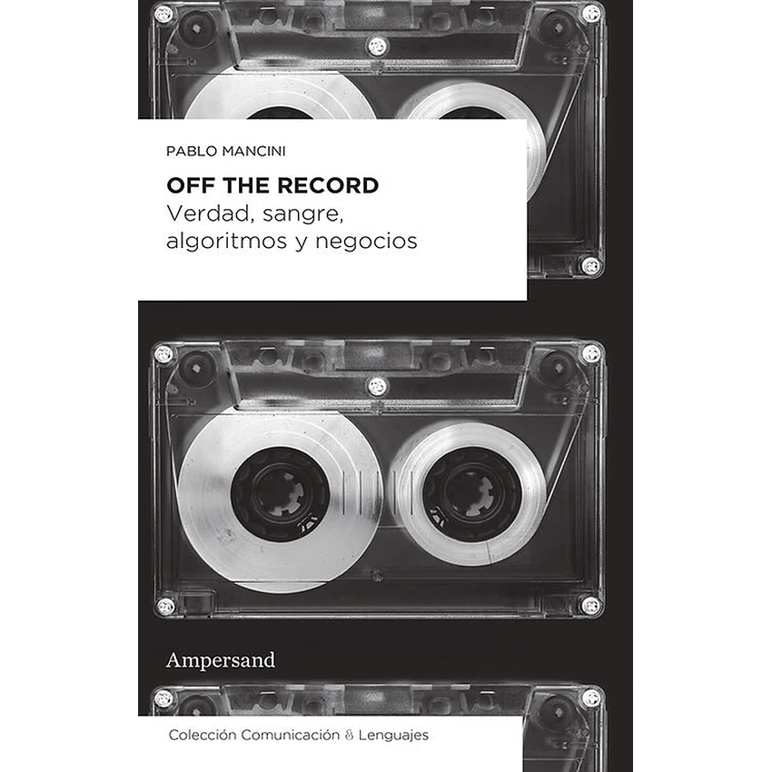 Off The Record Verdad Sangre Algoritmo Y Negocios 1
