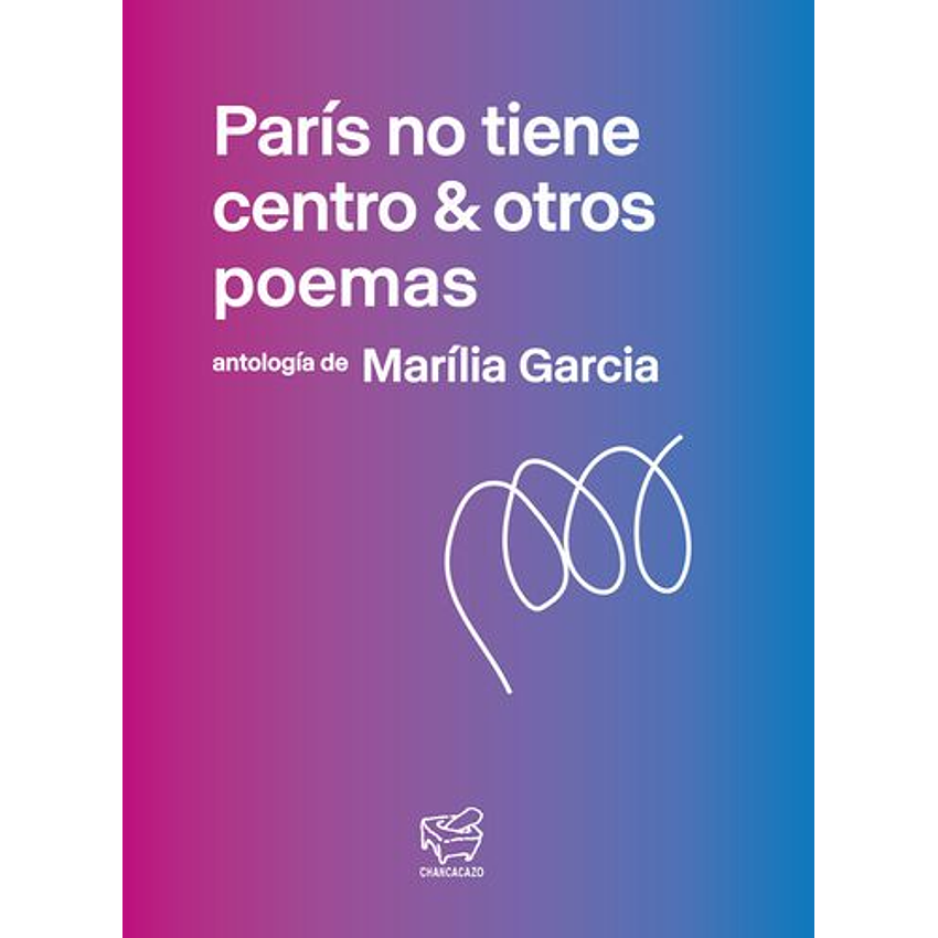 Paris No Tiene Centro Y Otros Poemas 1