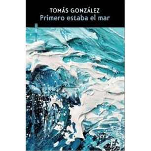 Primero Estaba El Mar