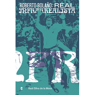 Roberto Bolaño Real Infrarealista