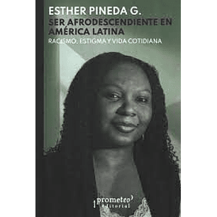 Ser Afrodescendiente En America Latina Racismo