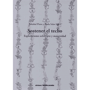Sostener El Techo Exploraciones Sobre Arte Y Maternidad