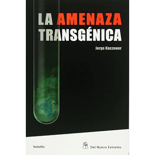 La Amenaza Transgenica