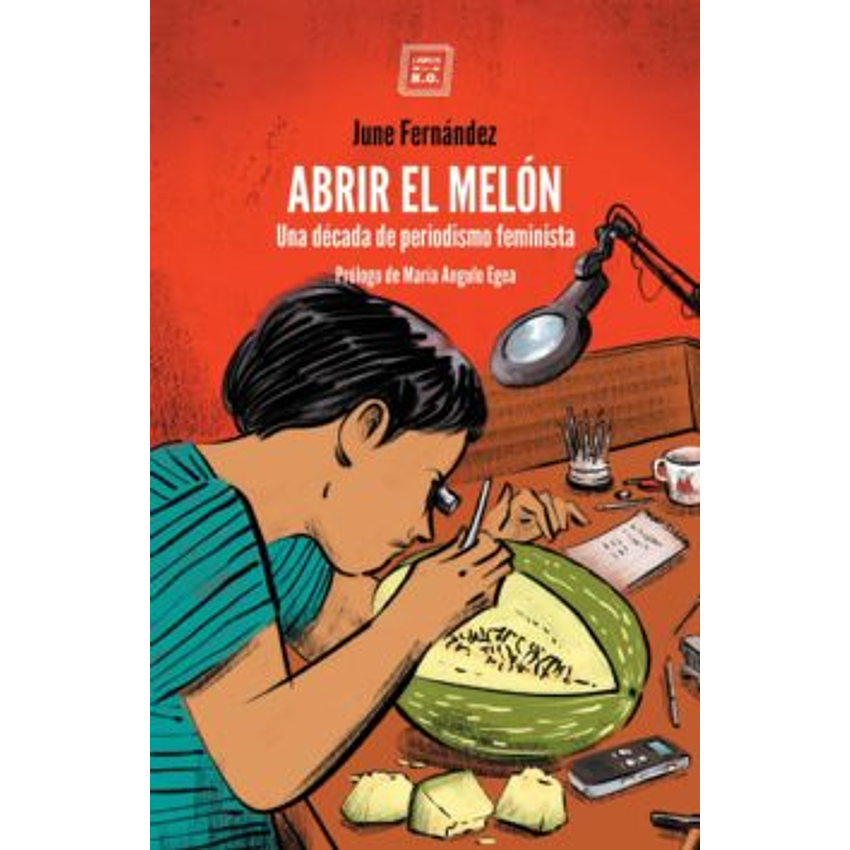 Abrir El Melon Una Decada De Periodismo Feminista 1