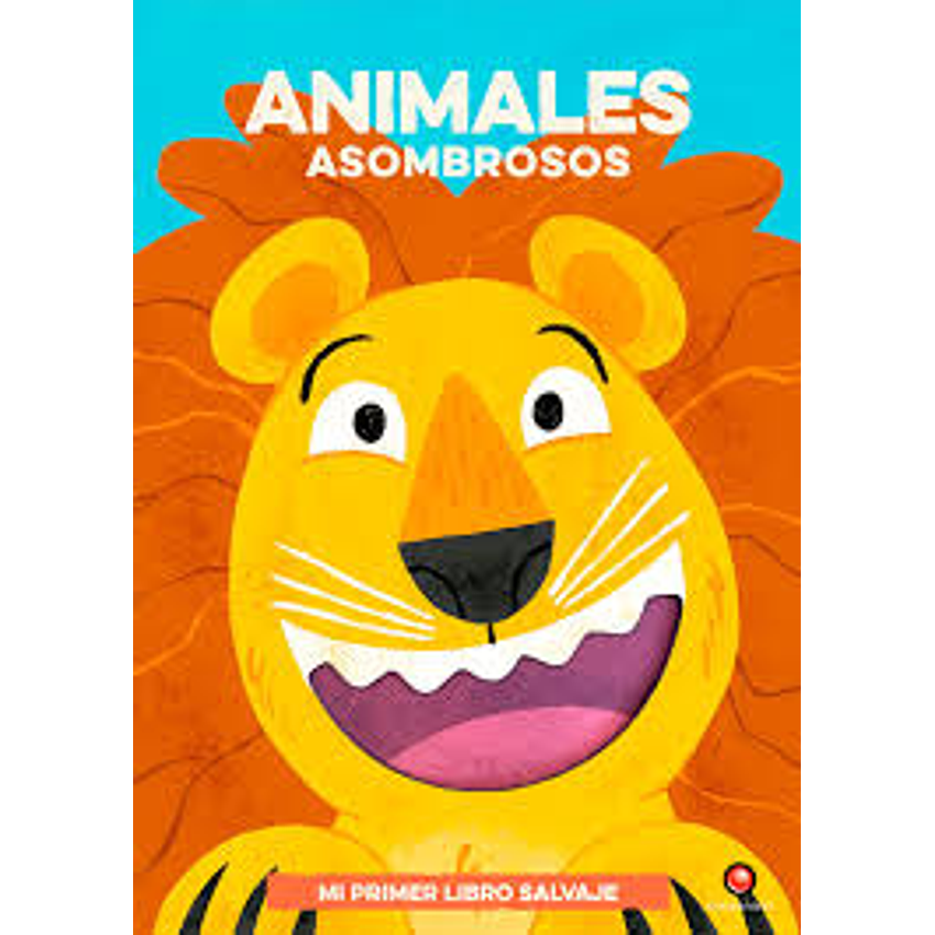 Animales Asombrosos Mi Primer Libro Salvaje 1