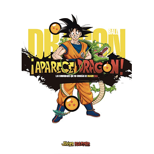 Aparece Dragon Las Curiosidades Que No Conocias De Dragon Ball