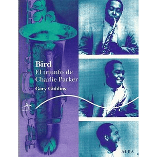 Bird El Triunfo De Charlie Parker