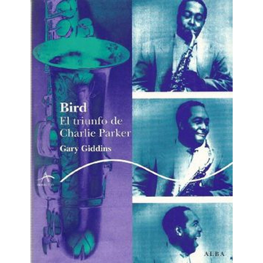 Bird El Triunfo De Charlie Parker 1