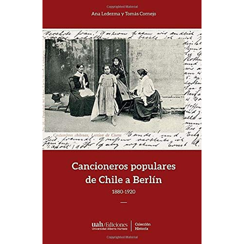 Cancioneros Populares De Chile A Berlin 1880-1920 1