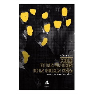 Chile En Los Albores De La Guerra Fria