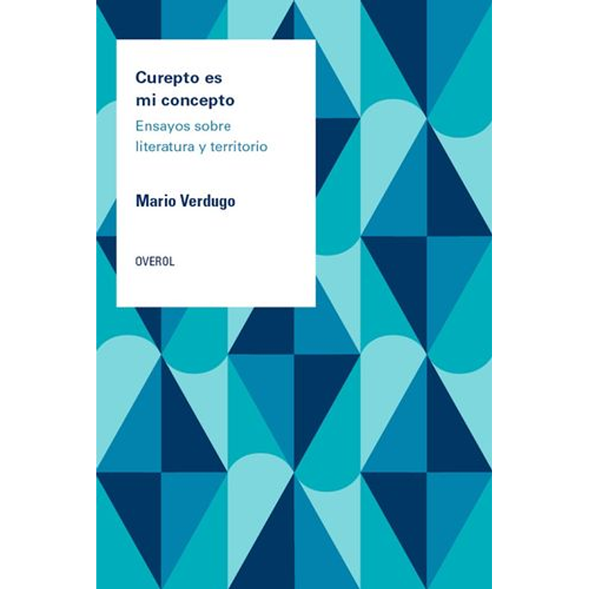 Curepto Es Mi Concepto Ensayos Sobre Literatura Y Territorio 1