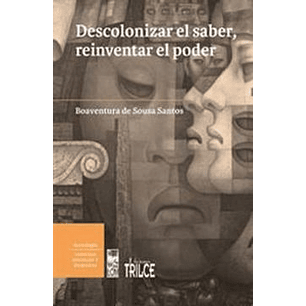 Descolonizar El Saber Reinventar El Poder