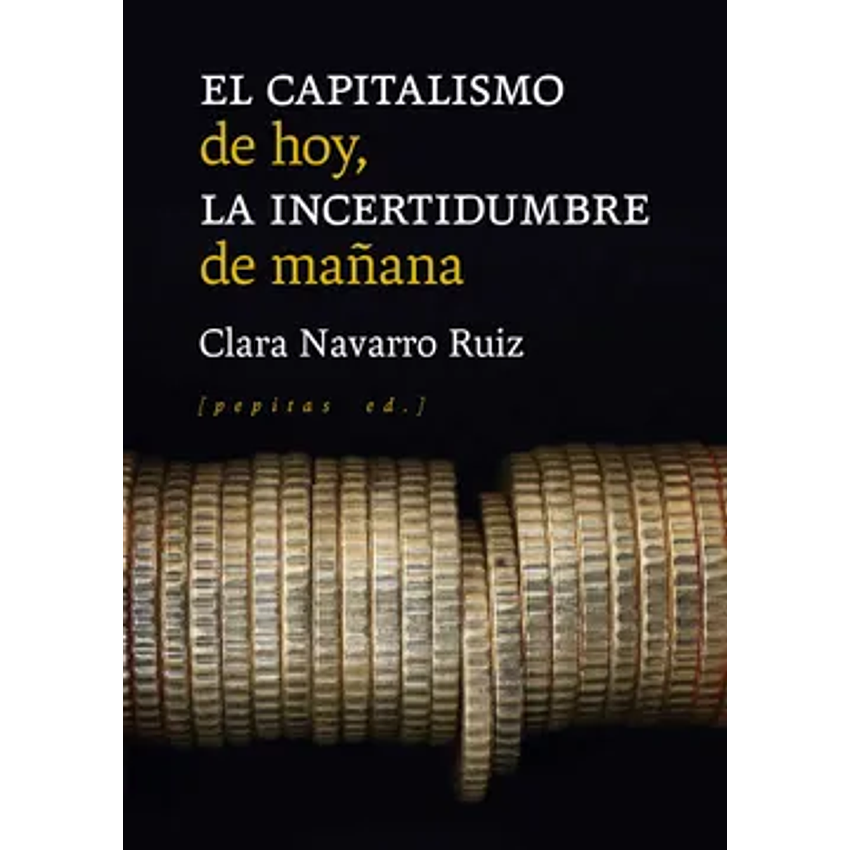 El Capitalismo De Hoy La Incertidumbre De Mañana 1