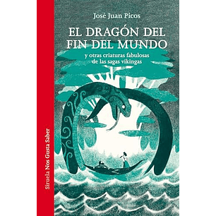 El Dragon Del Fin Del Mundo Y Otras Criaturas Fabulosas De Las Sagas Vikingas