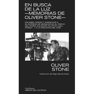 En Busca De La Luz Memorias De Oliver Stone