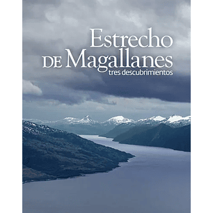 Estrecho De Magallanes Tres Descubrimientos