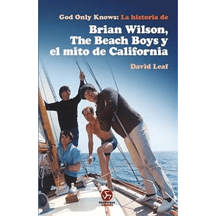 God Only Knows La Historia De Brian Wilson The Beach Boys Y El Mito De California