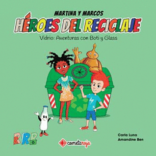 Heroes Del Reciclaje Vidrio Aventuras  Con Boti Y Glass