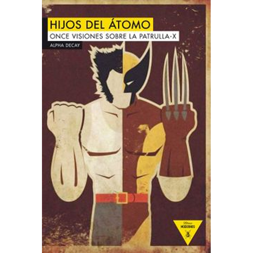 Hijos Del Atomo. Once Visiones Sobre La Patrulla X 1