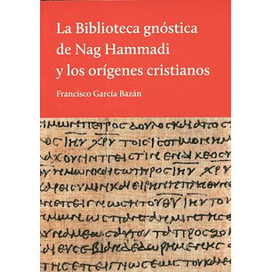 La Biblioteca Gnostica De Nag Hammadi Y Los Origenes Cristianos