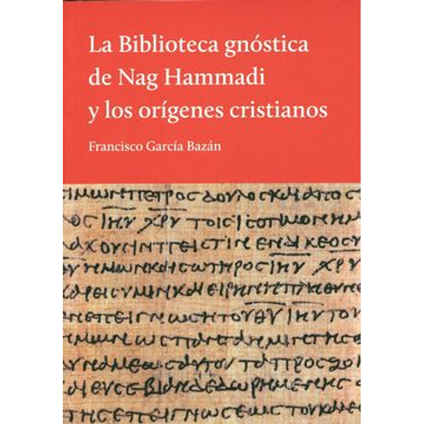 La Biblioteca Gnostica De Nag Hammadi Y Los Origenes Cristianos 1