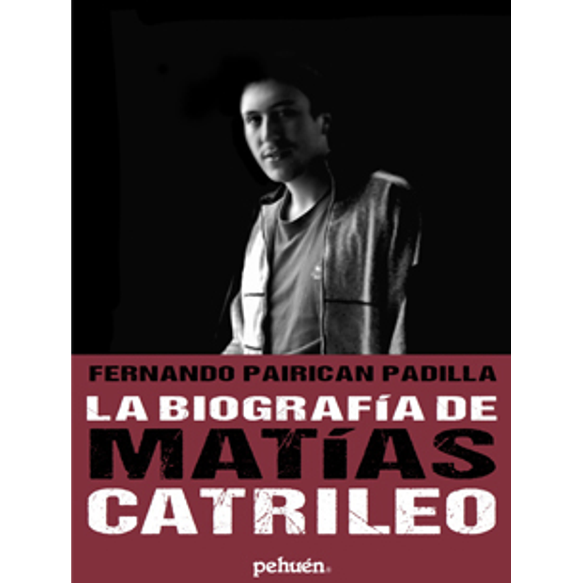 La Biografia De Matias Catrileo 1