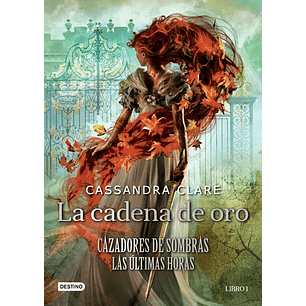 La Cadena De Oro Cazadores De Sombras Las Ultimas Horas