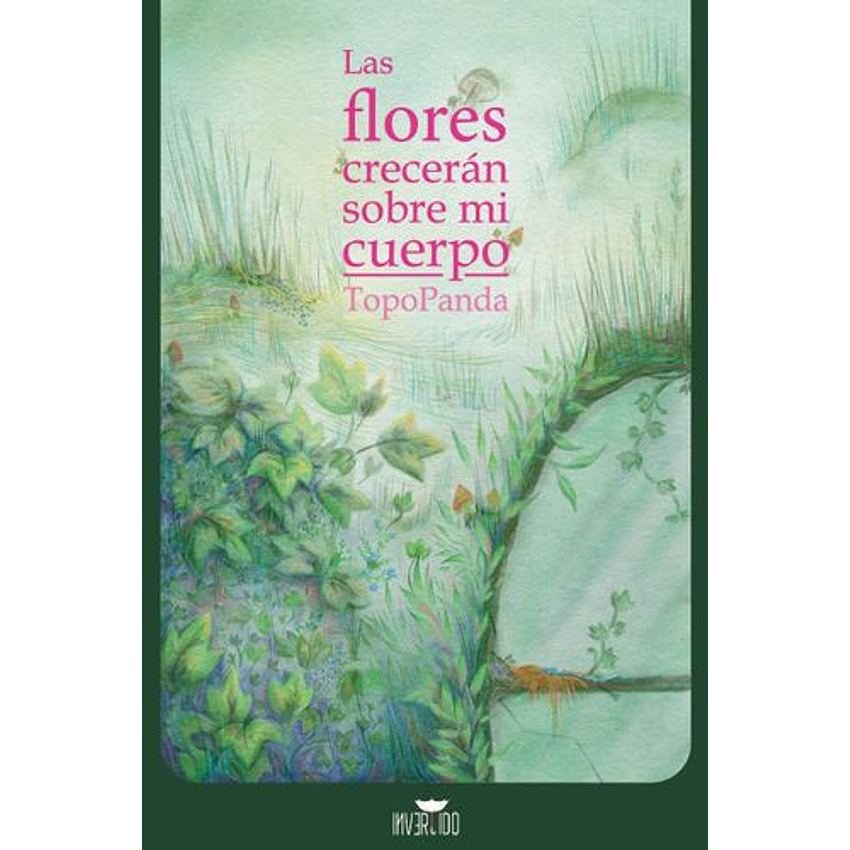 Las Flores Creceran Sobre Mi Cuerpo 1