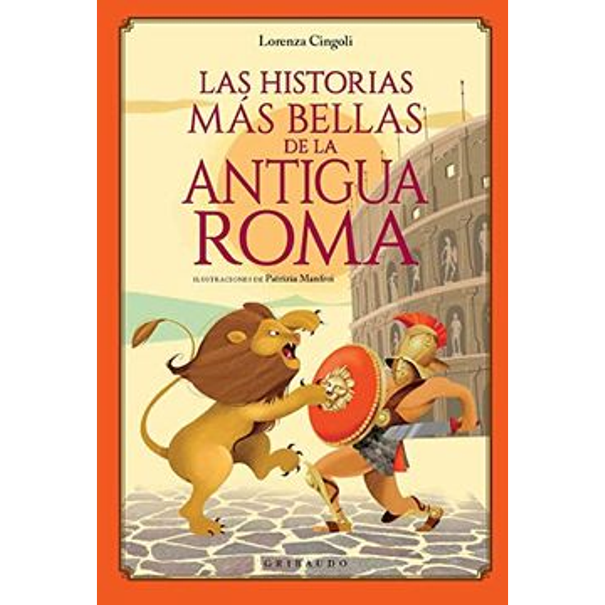 Las Historias Mas Bellas De La Antigua Roma 1