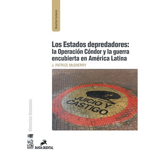 Los Estados Depredadores: La Operacion Condor Y La Guerra Encubierta En America Latina