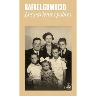 Los Parientes Pobres (Rafael Gumucio)