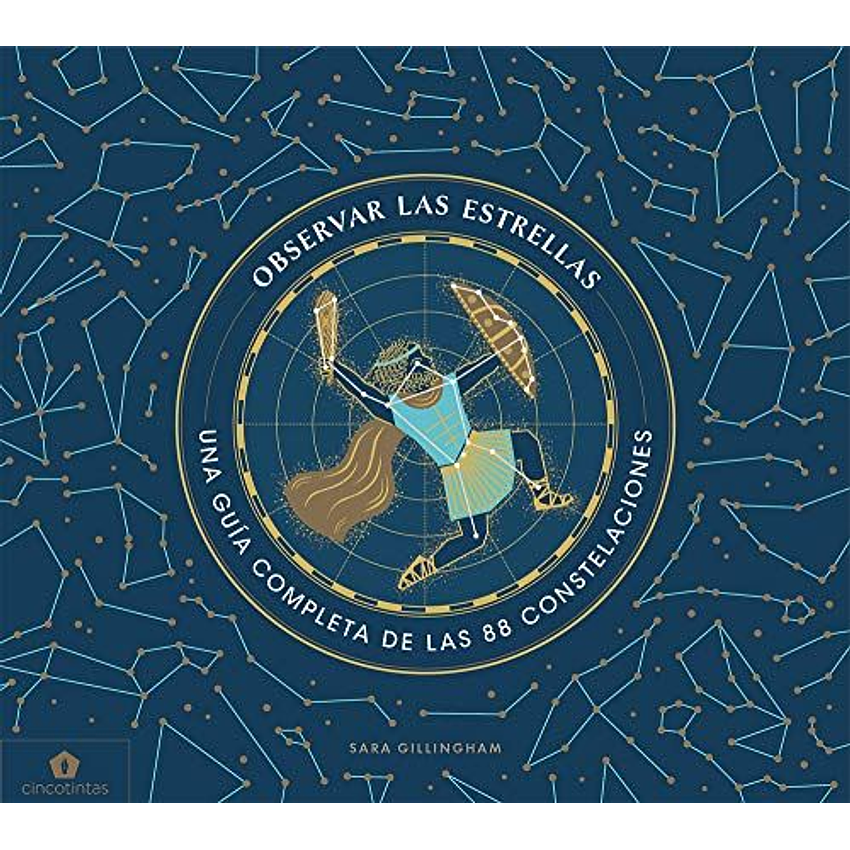 Observar Las Estrellas. Guia Completa De Las 88 Constelaciones 1