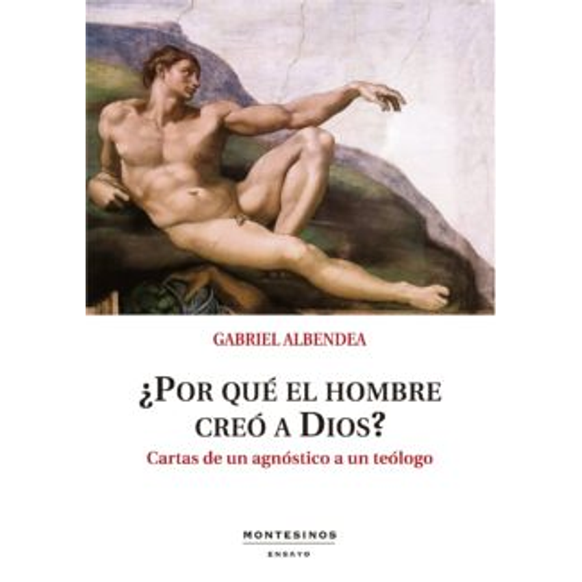 Por Que El Hombre Creo A Dios 1